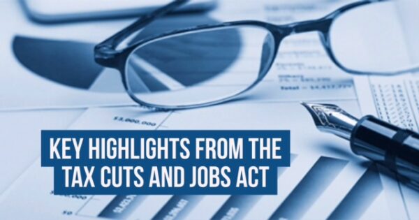 UNITED STATES: TRUMP’S TAX CUTS AND JOBS ACT WILL BENEFIT EVERYONE – KEY HIGHLIGHTS